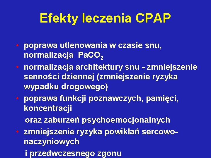 Efekty leczenia CPAP • poprawa utlenowania w czasie snu, normalizacja Pa. CO 2 •