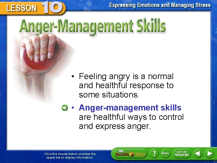 Anger-Management Skills • Feeling angry is a normal and healthful response to some situations.