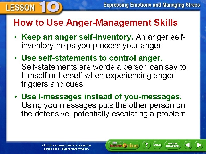 How to Use Anger-Management Skills • Keep an anger self-inventory. An anger selfinventory helps