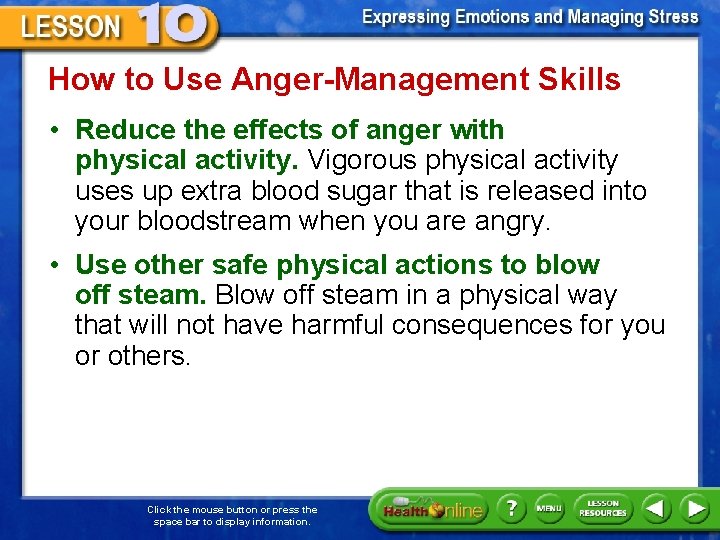 How to Use Anger-Management Skills • Reduce the effects of anger with physical activity.