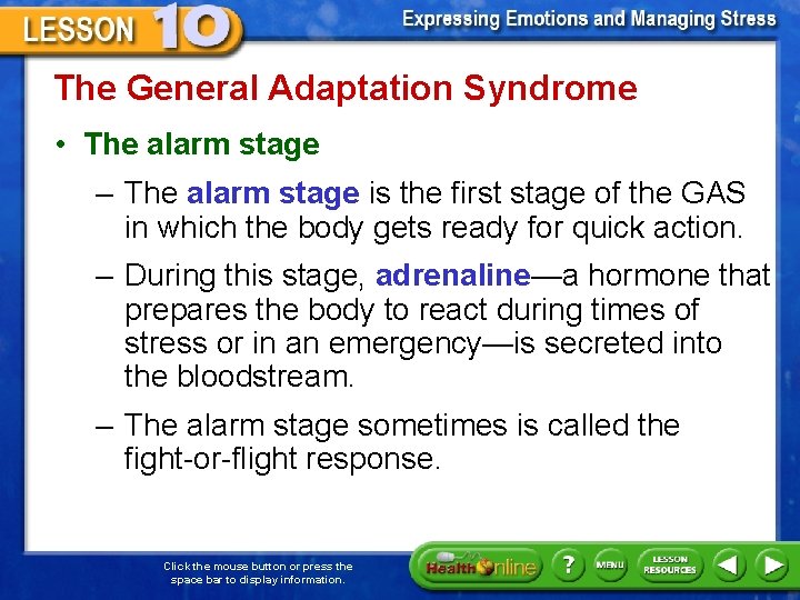 The General Adaptation Syndrome • The alarm stage – The alarm stage is the