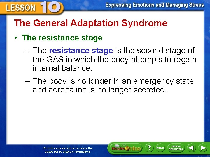 The General Adaptation Syndrome • The resistance stage – The resistance stage is the