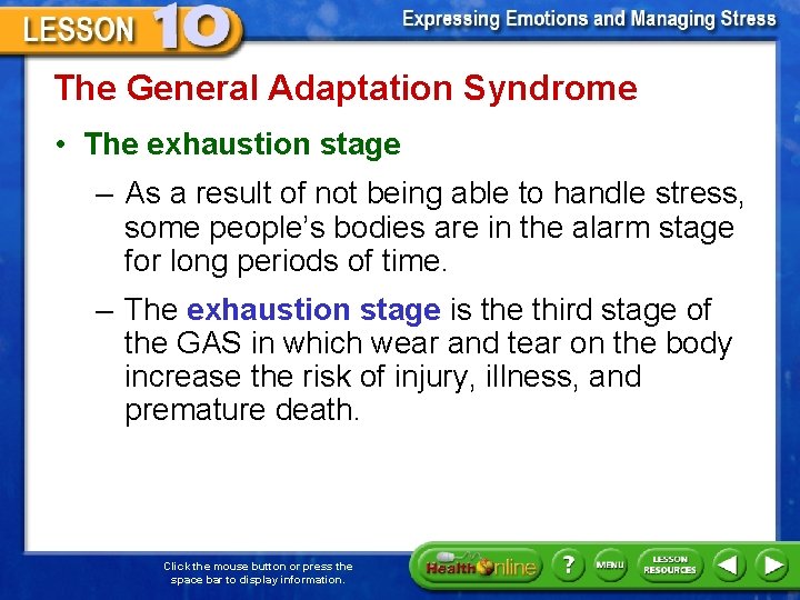 The General Adaptation Syndrome • The exhaustion stage – As a result of not