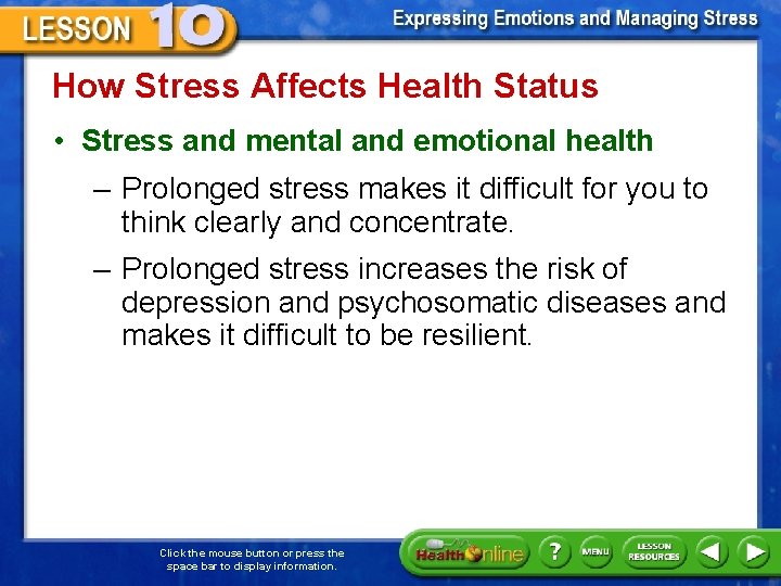 How Stress Affects Health Status • Stress and mental and emotional health – Prolonged