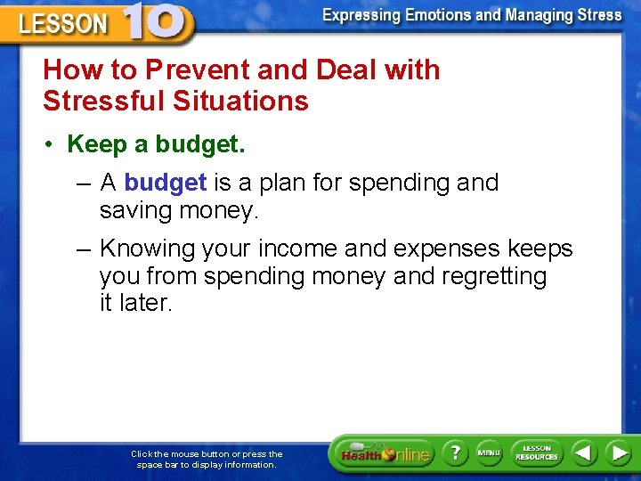 How to Prevent and Deal with Stressful Situations • Keep a budget. – A