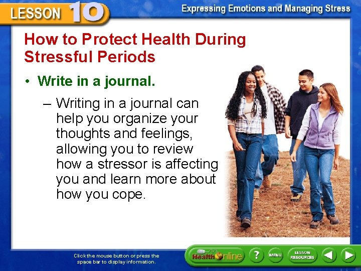 How to Protect Health During Stressful Periods • Write in a journal. – Writing