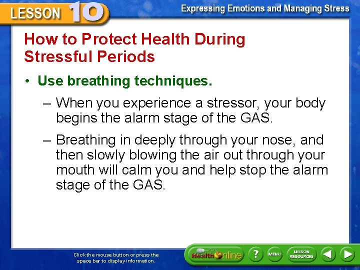 How to Protect Health During Stressful Periods • Use breathing techniques. – When you