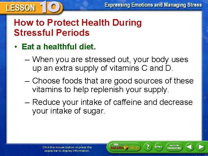 How to Protect Health During Stressful Periods • Eat a healthful diet. – When