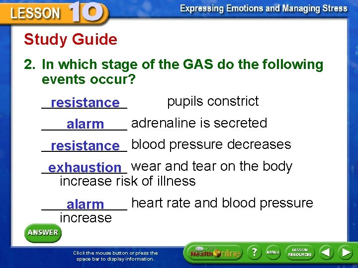 Study Guide 2. In which stage of the GAS do the following events occur?