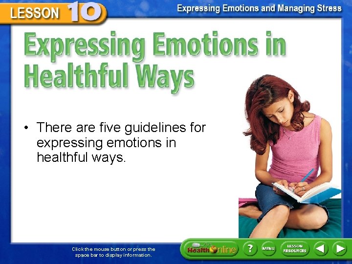 Expressing Emotions in Healthful Ways • There are five guidelines for expressing emotions in