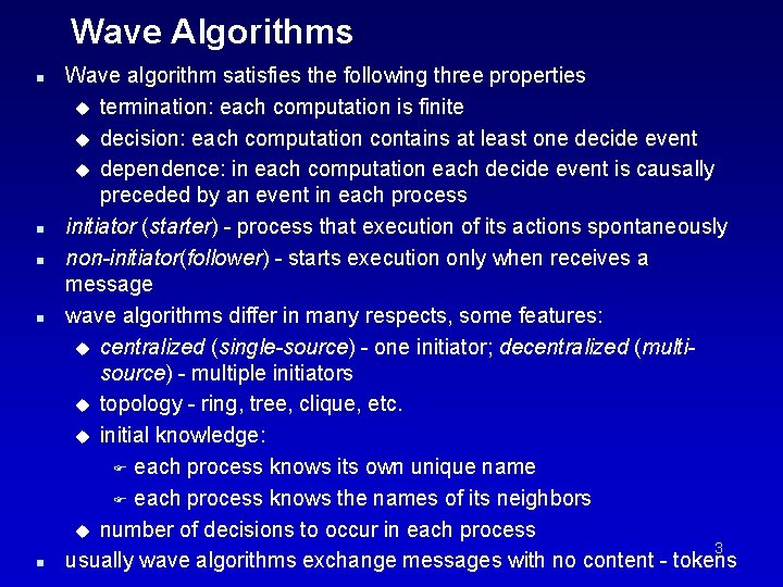 Wave Algorithms n n n Wave algorithm satisfies the following three properties u termination: