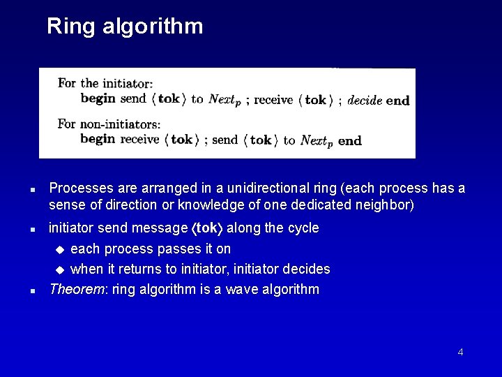 Ring algorithm n n n Processes are arranged in a unidirectional ring (each process