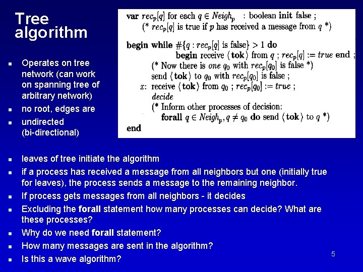 Tree algorithm n n n n n Operates on tree network (can work on