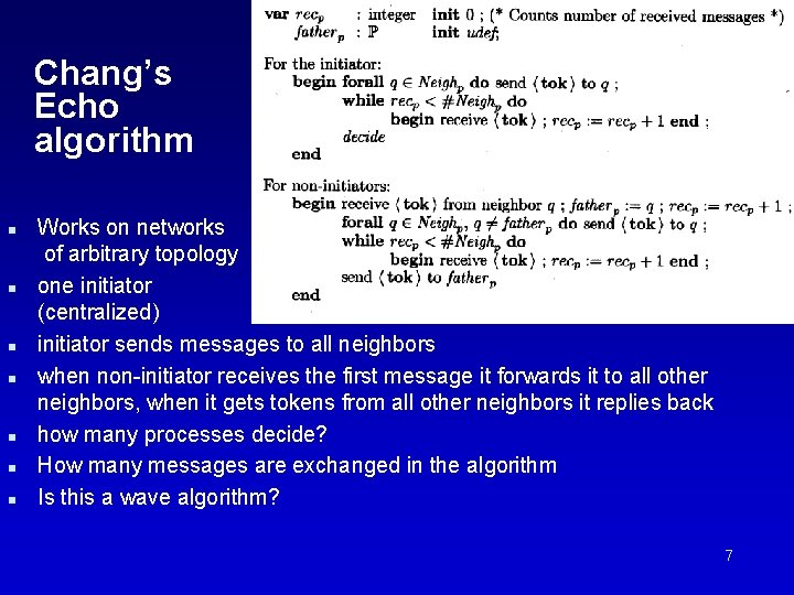 Chang’s Echo algorithm n n n n Works on networks of arbitrary topology one