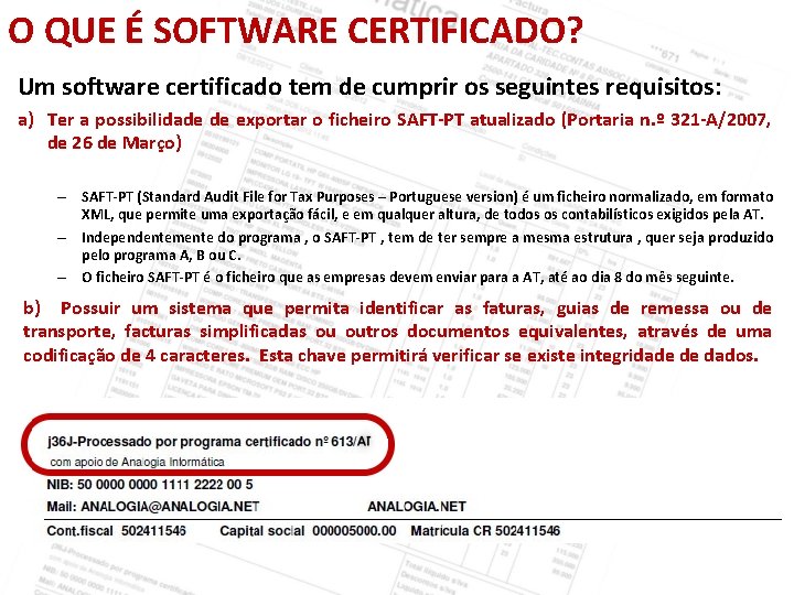 O QUE É SOFTWARE CERTIFICADO? Um software certificado tem de cumprir os seguintes requisitos: