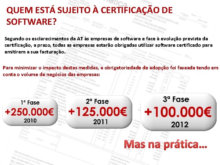 QUEM ESTÁ SUJEITO À CERTIFICAÇÃO DE SOFTWARE? Segundo os esclarecimentos da AT às empresas