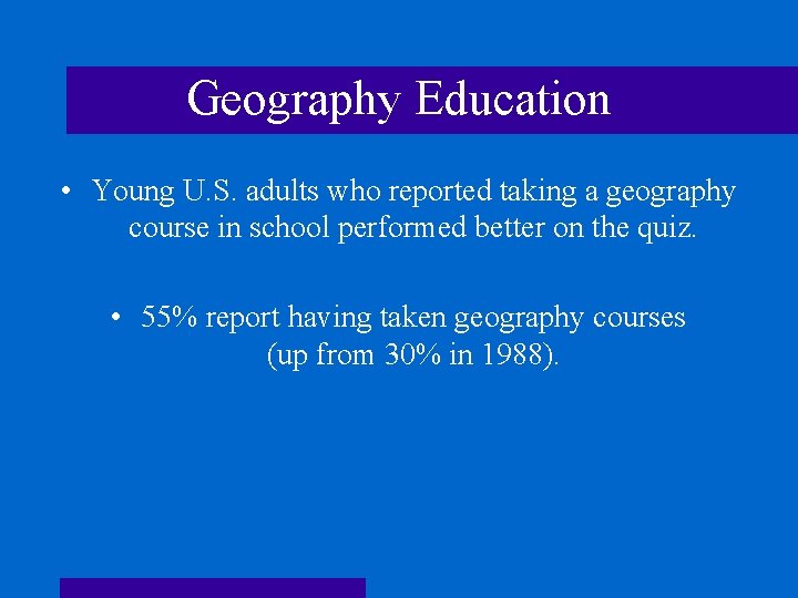 Geography Education • Young U. S. adults who reported taking a geography course in