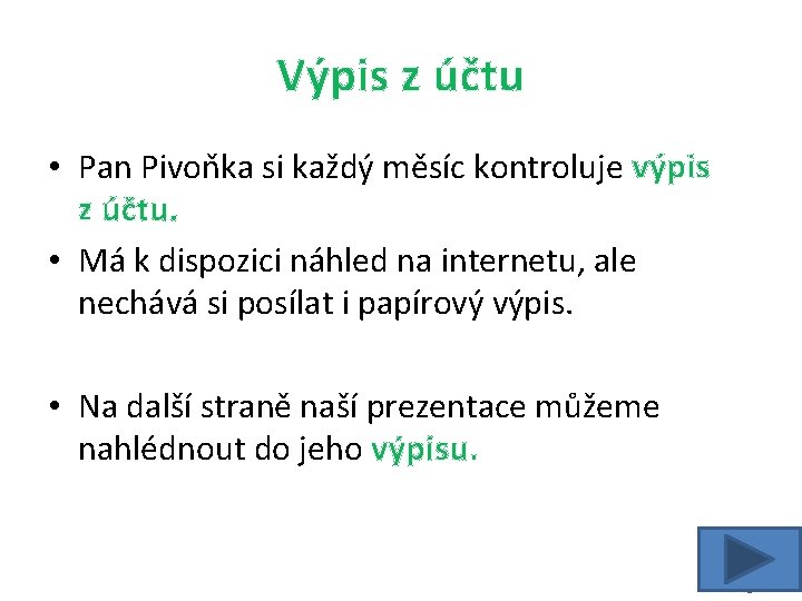 Výpis z účtu • Pan Pivoňka si každý měsíc kontroluje výpis z účtu. •