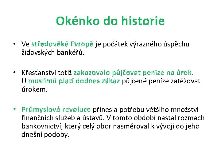 Okénko do historie • Ve středověké Evropě je počátek výrazného úspěchu židovských bankéřů. •