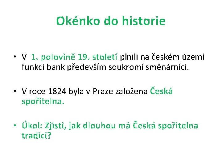 Okénko do historie • V 1. polovině 19. století plnili na českém území funkci