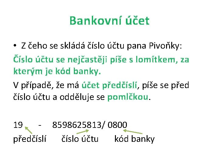 Bankovní účet • Z čeho se skládá číslo účtu pana Pivoňky: Číslo účtu se