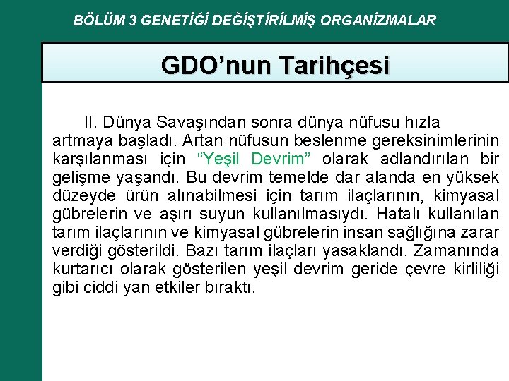 BÖLÜM 3 GENETİĞİ DEĞİŞTİRİLMİŞ ORGANİZMALAR GDO’nun Tarihçesi II. Dünya Savaşından sonra dünya nüfusu hızla