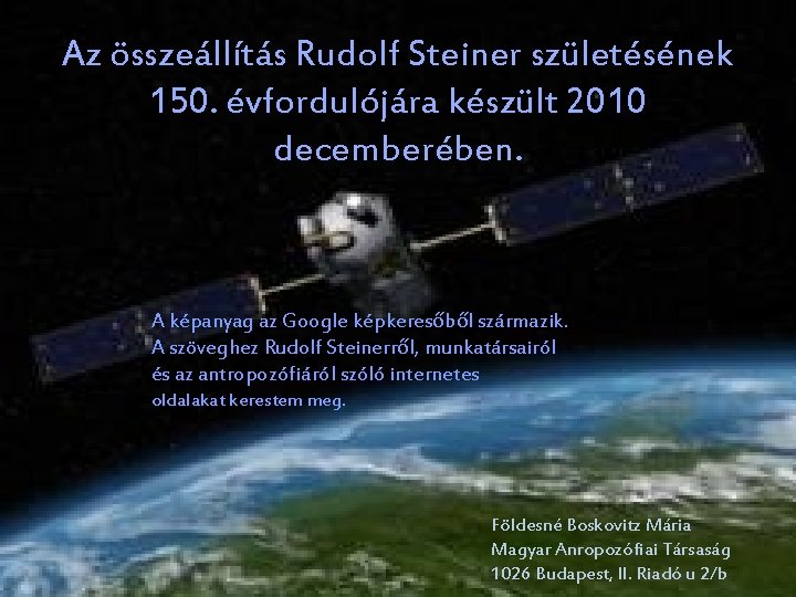 Az összeállítás Rudolf Steiner születésének 150. évfordulójára készült 2010 decemberében. A képanyag az Google