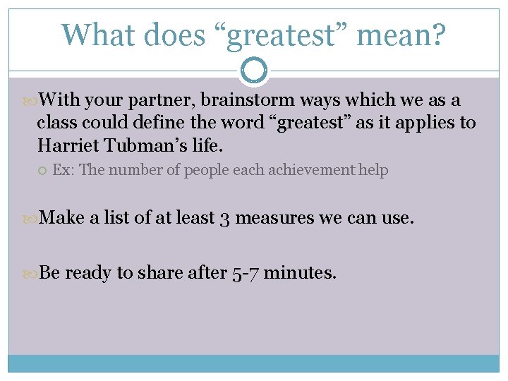 What does “greatest” mean? With your partner, brainstorm ways which we as a class