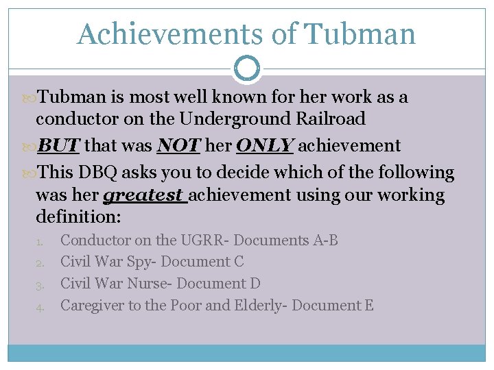 Achievements of Tubman is most well known for her work as a conductor on