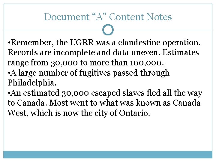Document “A” Content Notes • Remember, the UGRR was a clandestine operation. Records are