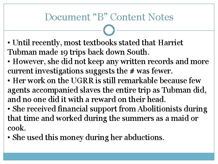 Document “B” Content Notes • Until recently, most textbooks stated that Harriet Tubman made