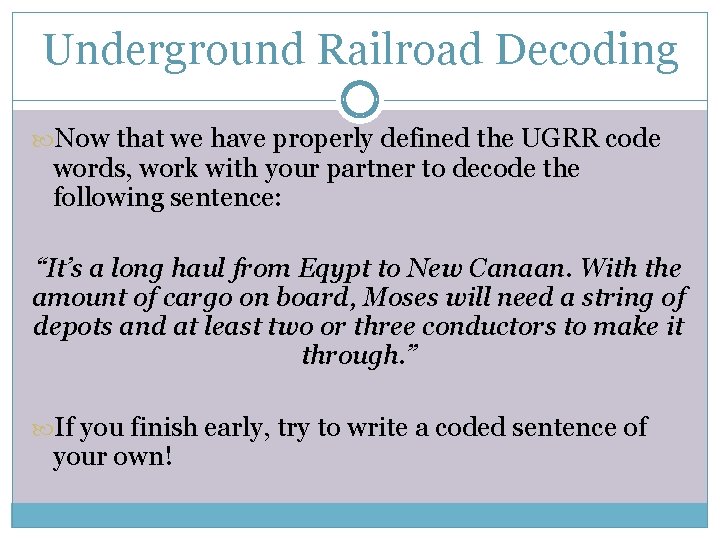 Underground Railroad Decoding Now that we have properly defined the UGRR code words, work