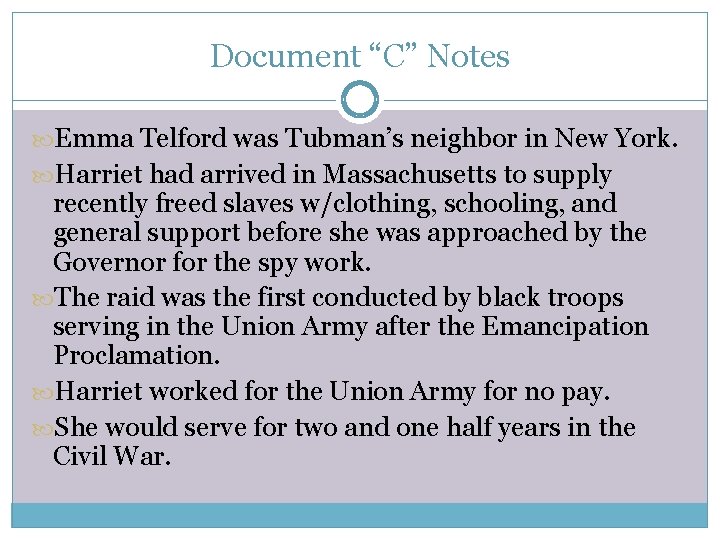 Document “C” Notes Emma Telford was Tubman’s neighbor in New York. Harriet had arrived