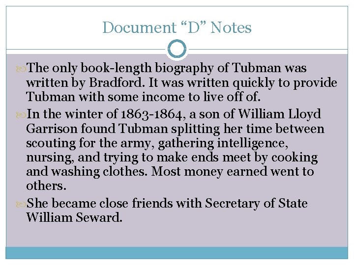 Document “D” Notes The only book-length biography of Tubman was written by Bradford. It