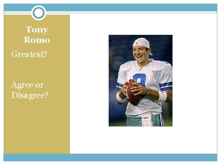 Tony Romo Greatest? Agree or Disagree? 
