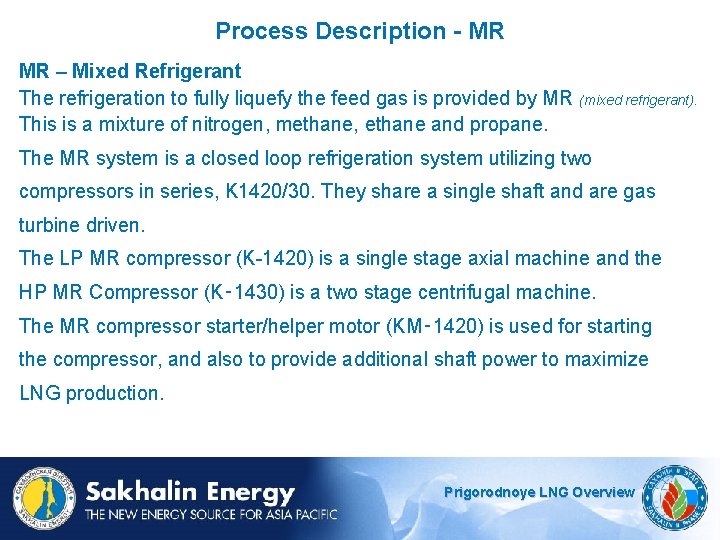 Process Description - MR MR – Mixed Refrigerant The refrigeration to fully liquefy the