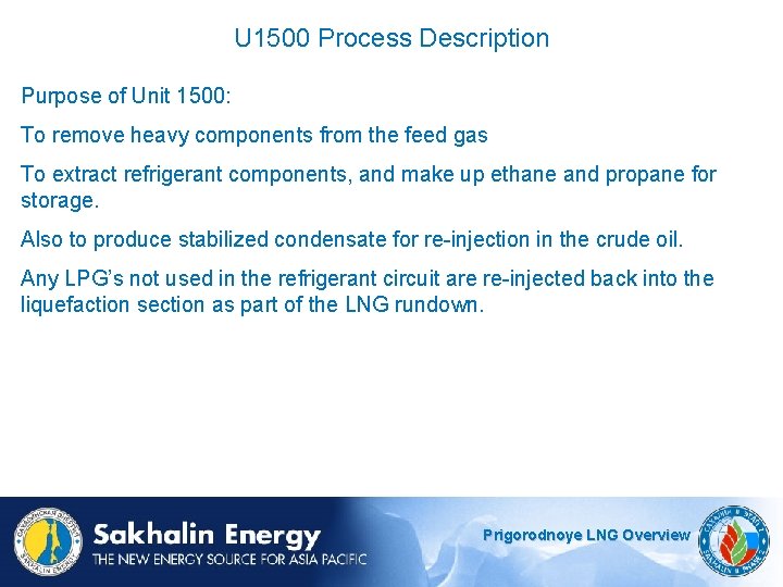 U 1500 Process Description Purpose of Unit 1500: To remove heavy components from the