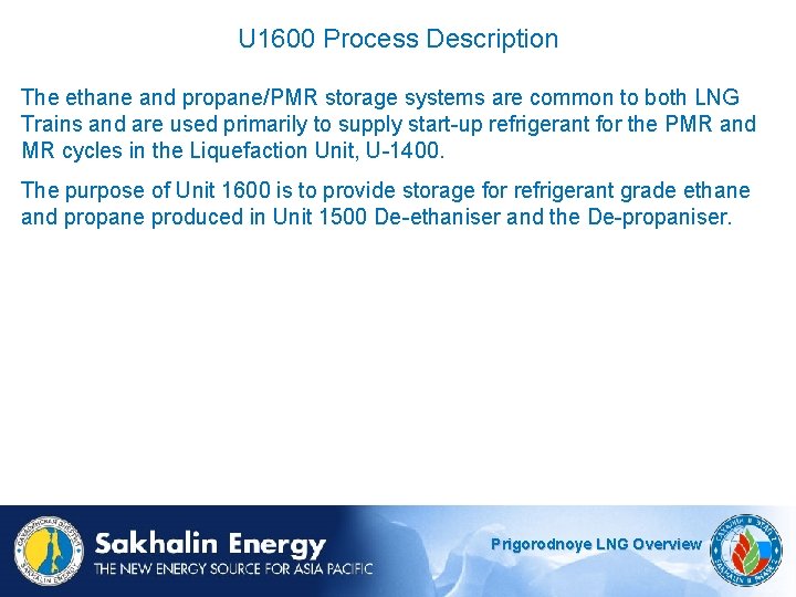 U 1600 Process Description The ethane and propane/PMR storage systems are common to both