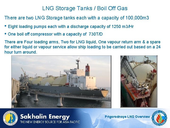 LNG Storage Tanks / Boil Off Gas There are two LNG Storage tanks each