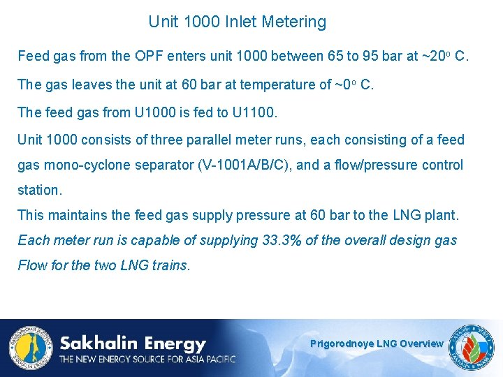 Unit 1000 Inlet Metering Feed gas from the OPF enters unit 1000 between 65