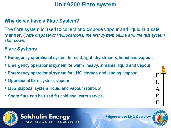 Unit 6200 Flare system Why do we have a Flare System? The flare system