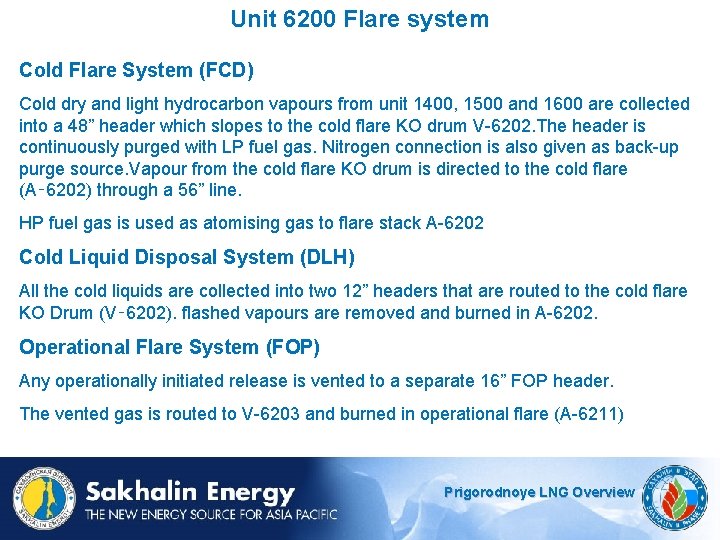 Unit 6200 Flare system Cold Flare System (FCD) Cold dry and light hydrocarbon vapours