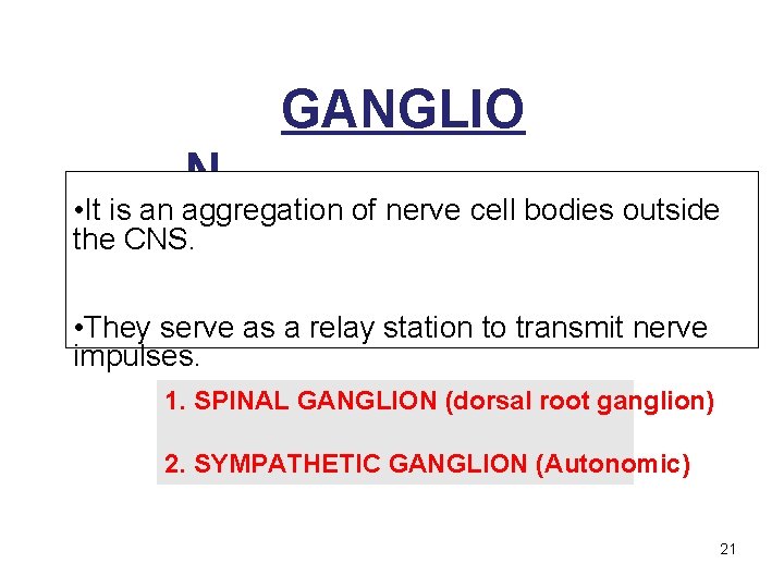 GANGLIO N • It is an aggregation of nerve cell bodies outside the CNS.