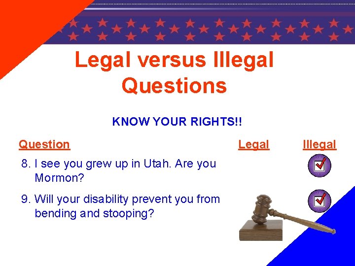 Legal versus Illegal Questions KNOW YOUR RIGHTS!! Question 8. I see you grew up