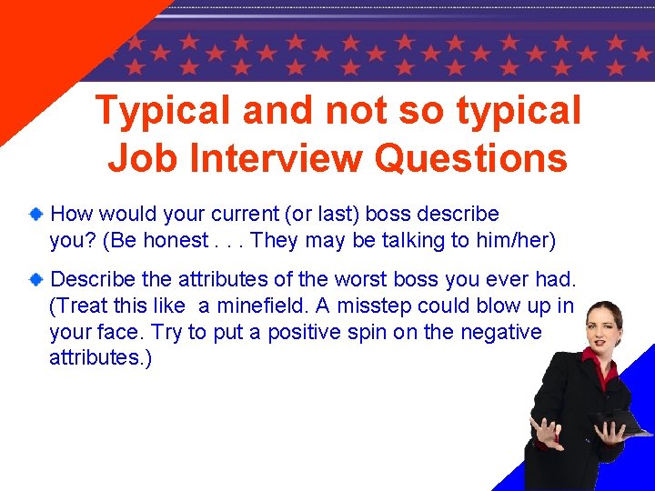Typical and not so typical Job Interview Questions How would your current (or last)