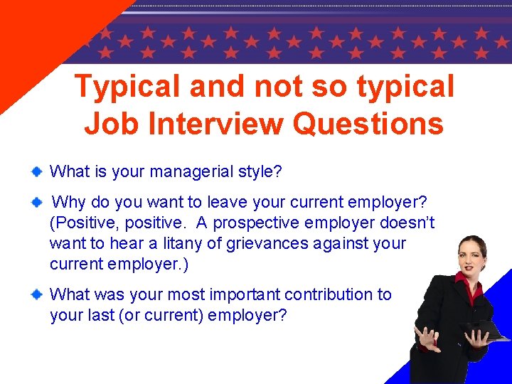 Typical and not so typical Job Interview Questions What is your managerial style? Why