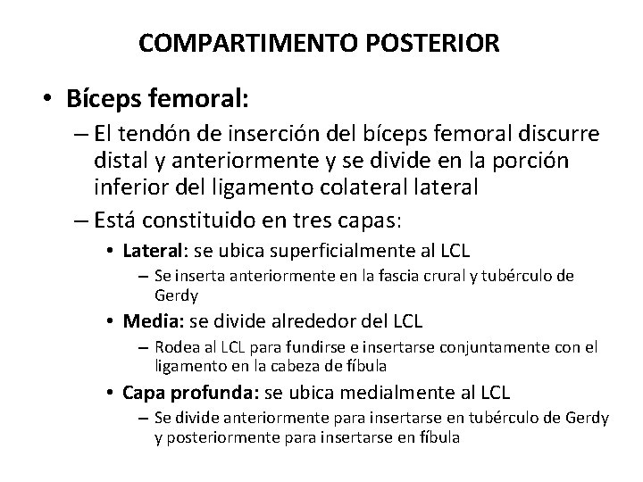 COMPARTIMENTO POSTERIOR • Bíceps femoral: – El tendón de inserción del bíceps femoral discurre