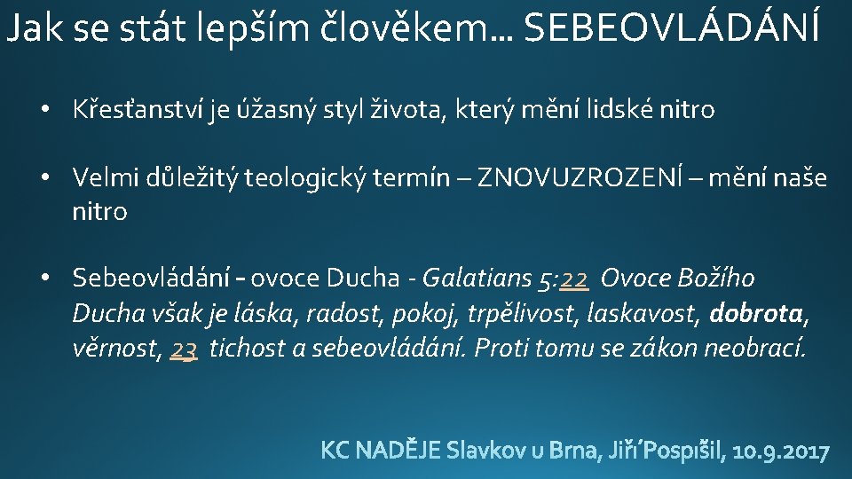 Jak se stát lepším člověkem… SEBEOVLÁDÁNÍ • Křesťanství je úžasný styl života, který mění