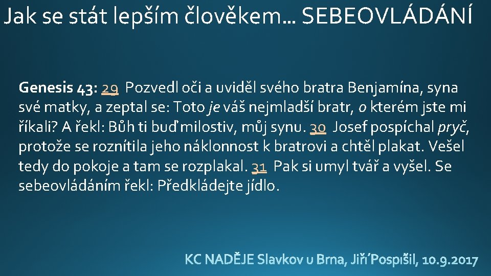 Jak se stát lepším člověkem… SEBEOVLÁDÁNÍ Genesis 43: 29 Pozvedl oči a uviděl svého