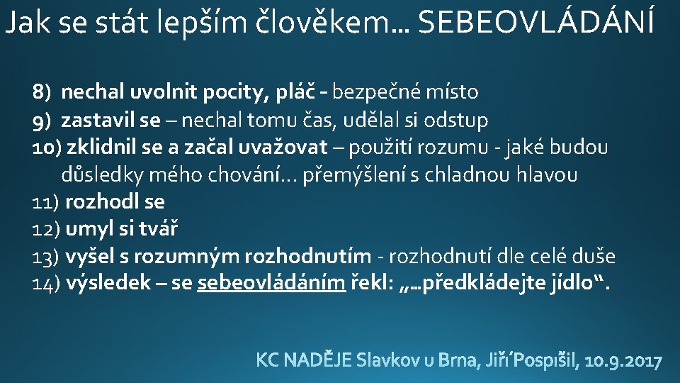 Jak se stát lepším člověkem… SEBEOVLÁDÁNÍ 8) nechal uvolnit pocity, pláč – bezpečné místo